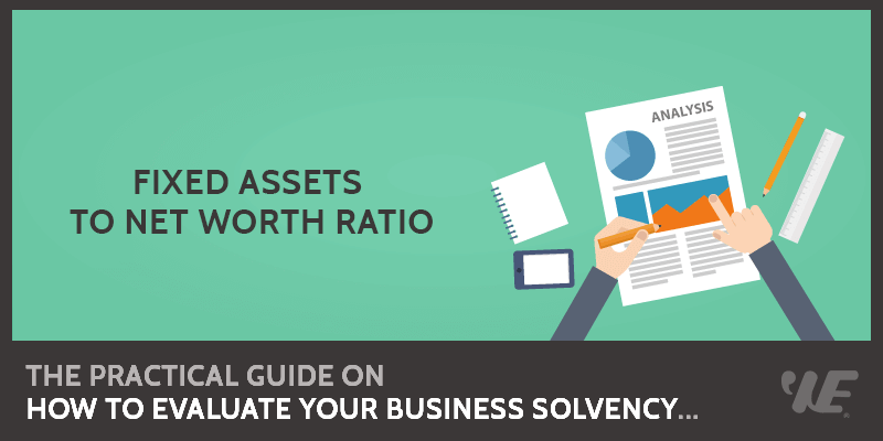 Fixed Assets To Net Worth Ratio